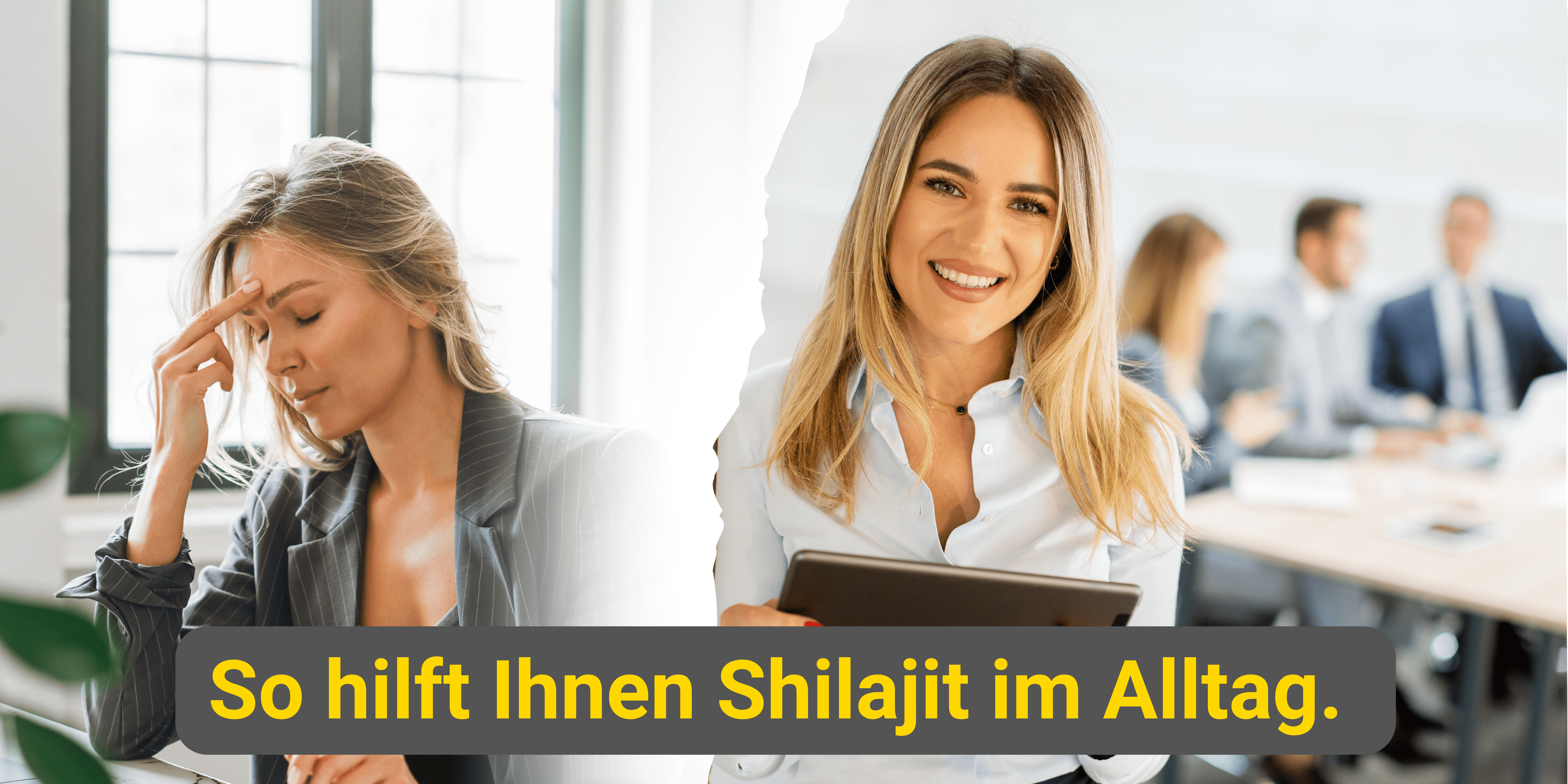 Shilajit Wirkung im Alltag – Vorher-Nachher Effekt. Links eine gestresste Frau mit Kopfschmerzen, rechts dieselbe Frau energiegeladen und lächelnd im Büro. Shilajit hilft gegen Müdigkeit, verbessert die Konzentration und steigert die Vitalität im Alltag.